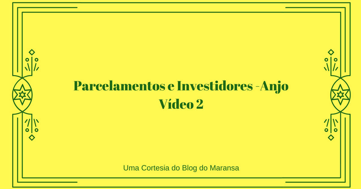 Parcelamentos e Investidores-Anjo